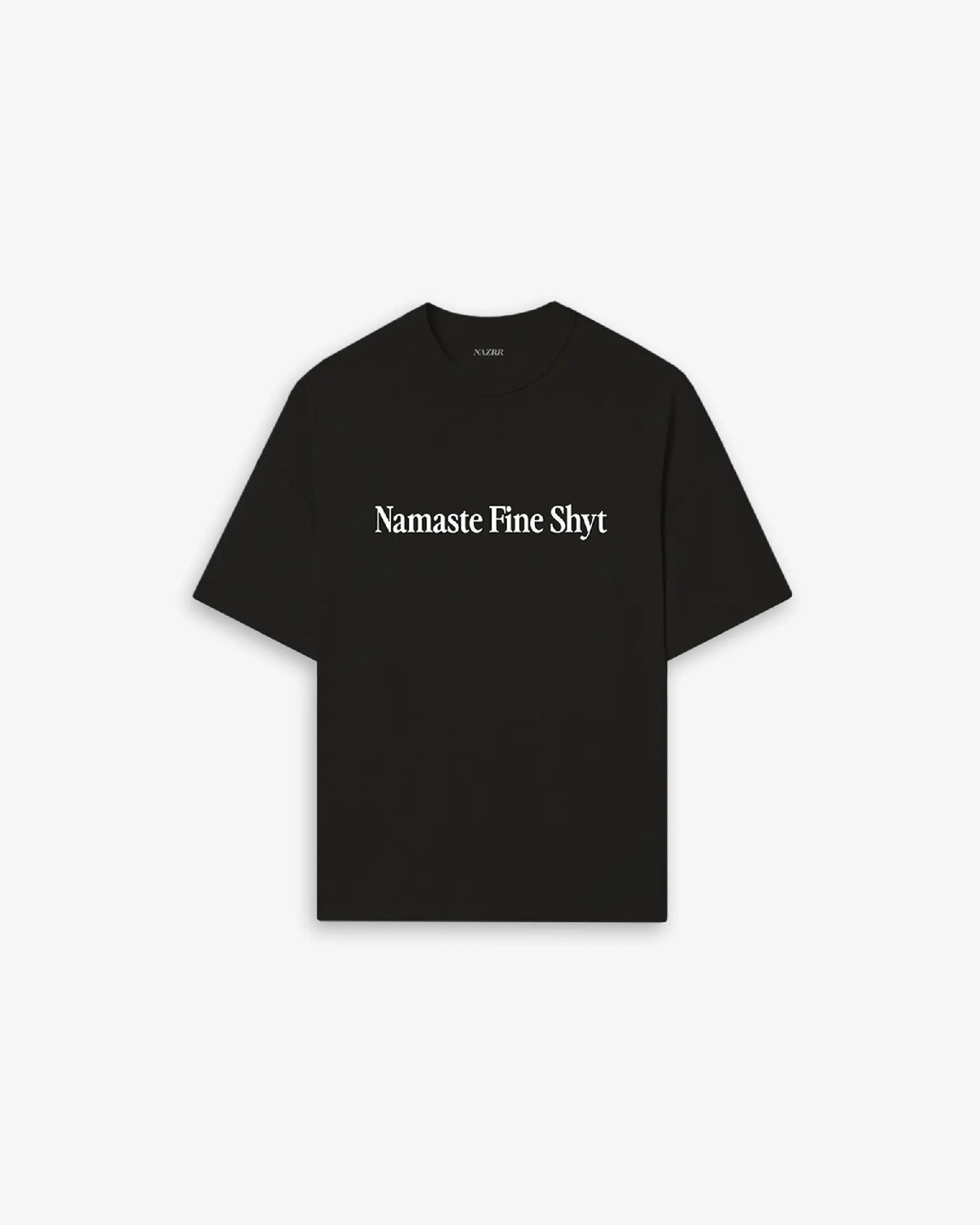NAMASTE FINE SHYT OVERSIZE TEE